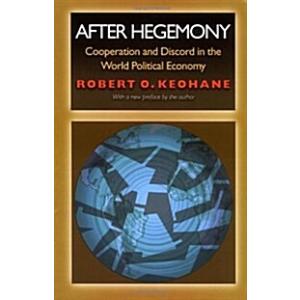 After Hegemony: Cooperation and Discord in the Wor...