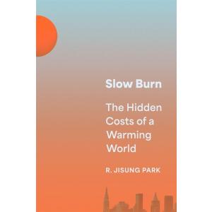 Slow Burn: The Hidden Costs of a Warming World (Ha...