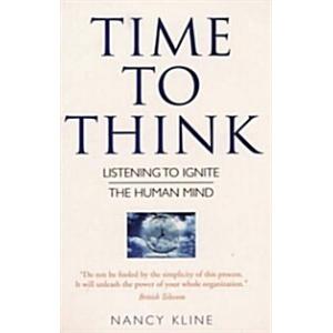 Time to Think : Listening to Ignite the Human Mind...