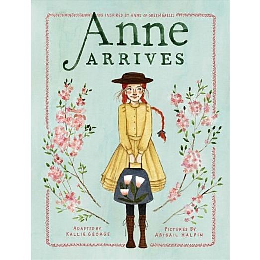 Anne Arrives: Inspired by Anne of Green Gables (Pa...