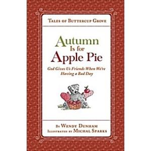 Autumn Is for Apple Pie: God Gives Us Friends When...