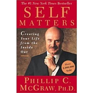 Self Matters: Creating Your Life from the Inside O...