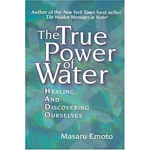 The True Power of Water: Healing and Discovering O...