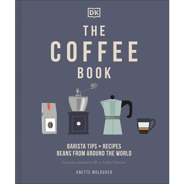 The Coffee Book: Barista Tips * Recipes * Beans fr...