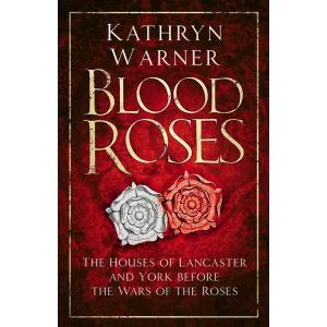 Blood Roses : The Houses of Lancaster and York bef...