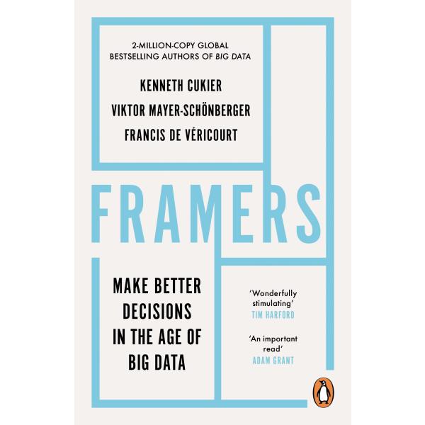 Framers: Make Better Decisions In The Age of Big D...