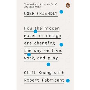User Friendly: How the Hidden Rules of Design are ...