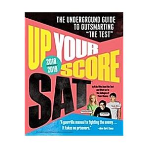 Up Your Score: Sat 2018-2019 Edition: The Undergro...