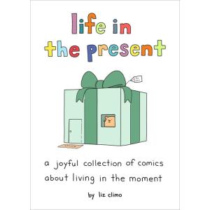 Life in the Present: A Joyful Collection of Comics...