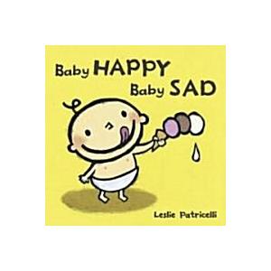 Baby Happy Baby Sad (Leslie Patricelli board books...