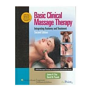 Basic Clinical Massage Therapy: Integrating Anatom...