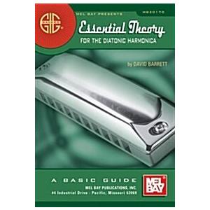 Essential Theory for the Diatonic Harmonica: A Bas...