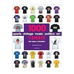 1000 T-Shirts: That Makes a Statement (Paperback)