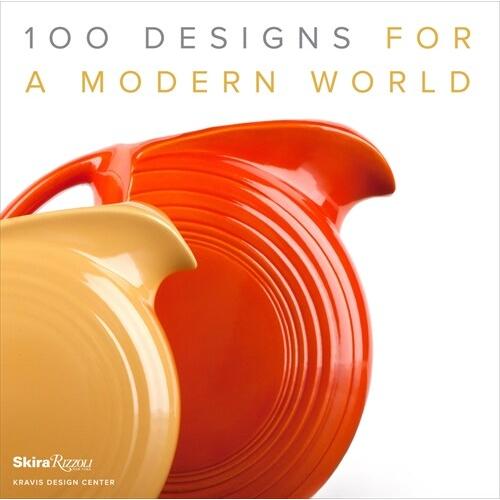 100 Designs for a Modern World: Kravis Design Cent...