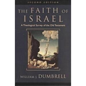 The Faith of Israel: A Theological Survey of the O...