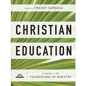 Christian Education: A Guide to the Foundations of Ministry