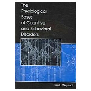 The Physiological Bases of Cognitive and Behaviora...