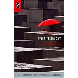 After Testimony: The Ethics and Aesthetics of Holo...