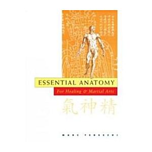 Essential Anatomy for Healing &amp; Martial Arts (Pape...