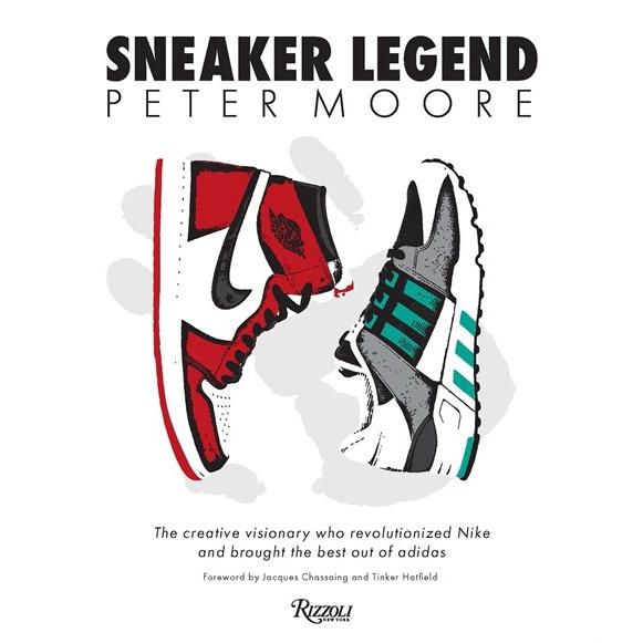 Peter Moore: Sneaker Legend: The Designer Who Revo...