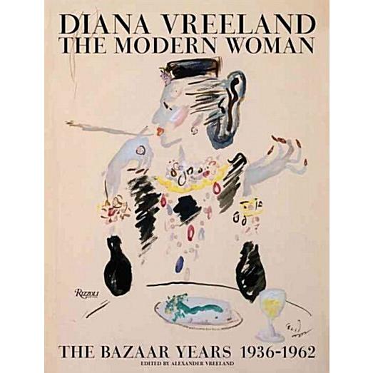 Diana Vreeland: The Modern Woman: The Bazaar Years...