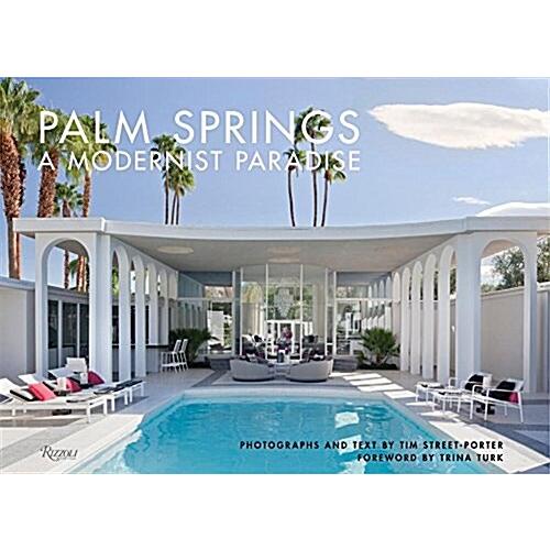 Palm Springs: A Modernist Paradise (Hardcover)