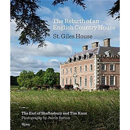 The Rebirth of an English Country House: St Giles ...