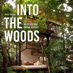 Into the Woods: Retreats and Dream Houses (Hardcov...