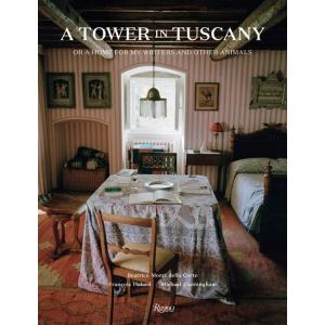 A Tower in Tuscany: Or a Home for My Writers and O...