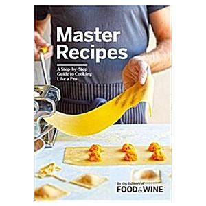 Master Recipes: A Step-By-Step Guide to Cooking Li...