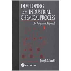 Developing an Industrial Chemical Process: An Inte...