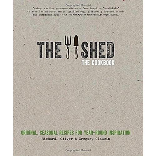 The Shed: The Cookbook: Original seasonal recipes ...