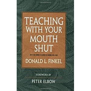Teaching with Your Mouth Shut (Paperback)