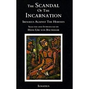 The Scandal of the Incarnation: Irenaeus Against t...