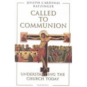 Called to Communion: Understanding the Church Toda...