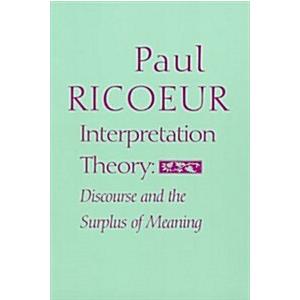 Interpretation Theory: Discourse and the Surplus o...