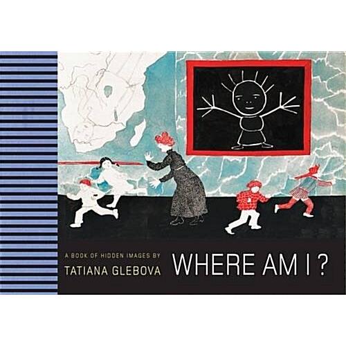 Where am I? : A Book of Hidden Images (Hardcover)