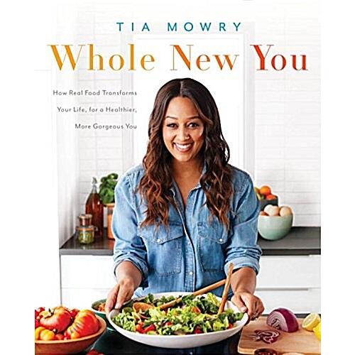 Whole New You: How Real Food Transforms Your Life ...