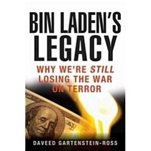Bin Laden's Legacy: Why We're Still Losing the War...