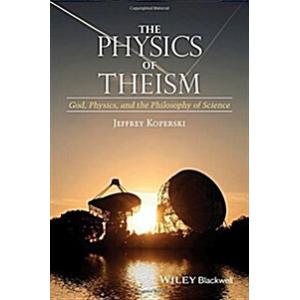 The Physics of Theism: God Physics and the Philoso...
