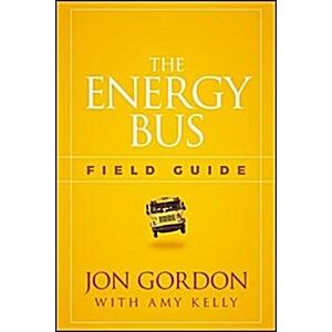 The Energy Bus Field Guide (Paperback)