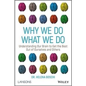 Why We Do What We Do: Understanding Our Brain to G...