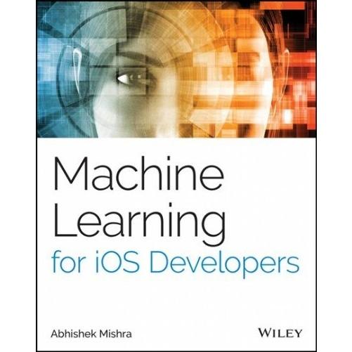 Machine Learning for iOS Developers (Paperback)