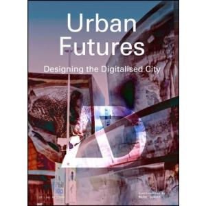 Urban Futures: Designing the Digitalised City (Pap...