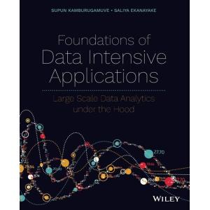 Foundations of Data Intensive Applications: Large ...
