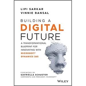 Building a Digital Future: A Transformational Blueprint for Innovating with Microsoft Dynamics 365 (Hardcover)
