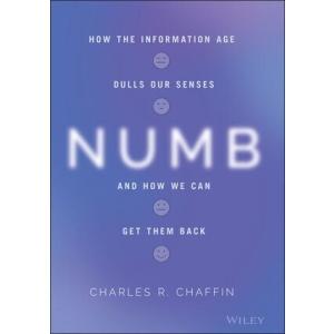 Numb: How the Information Age Dulls Our Senses and...