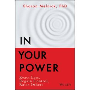 In Your Power: React Less Regain Control Raise Oth...
