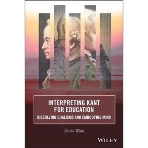 Interpreting Kant for Education: Dissolving Dualis...