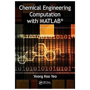 Chemical Engineering Computation with MATLAB (R) (...